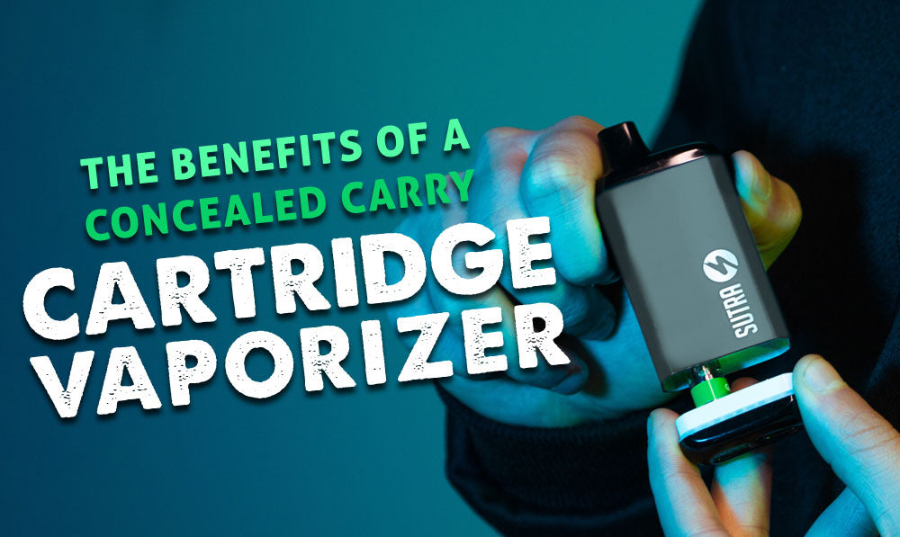 The Benefits of a Concealed Carry Cartridge Vaporizer | Sutra Vape